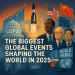 The Biggest Global Events Shaping the World in 2025