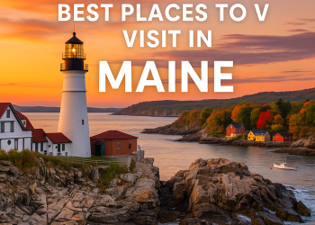 Discovering Maine: Top Places to Visit in the Pine Tree State