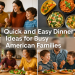 Quick and Easy Dinner Ideas for Busy American Families