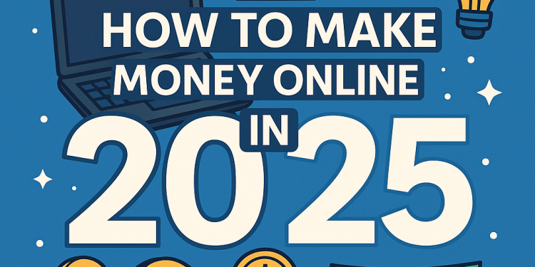 How to Make Money Online in 2025: 20 Real Strategies That Work