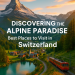 Switzerland Unveiled: Top Places to Explore in the Alpine Paradise